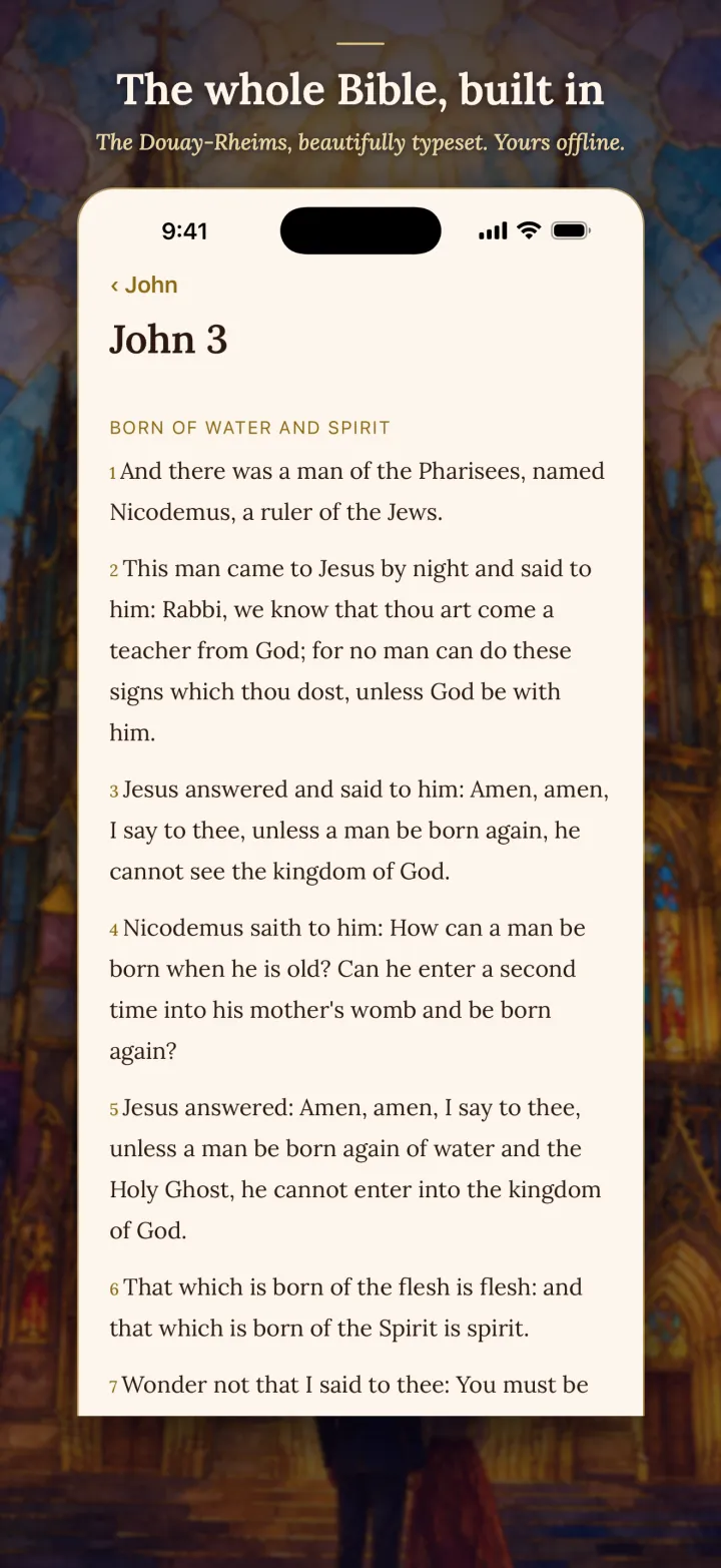The whole Bible, built in. The Douay-Rheims, beautifully typeset. Yours offline.